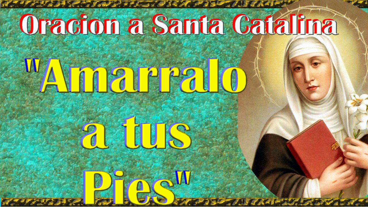 Oracion A Santa Catalina Para Amansar Amarrar Y Dominar 4243