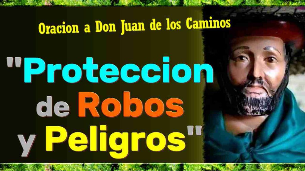 Oracion a Don Juan de los Caminos para proteccion de Peligros