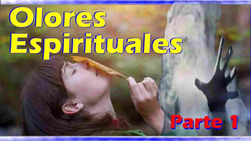 Los Aromas y Olores Espirituales y Significados