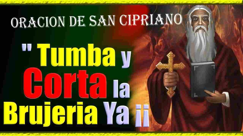Oracion a San Cipriano para Corta Brujeria y Entierros
