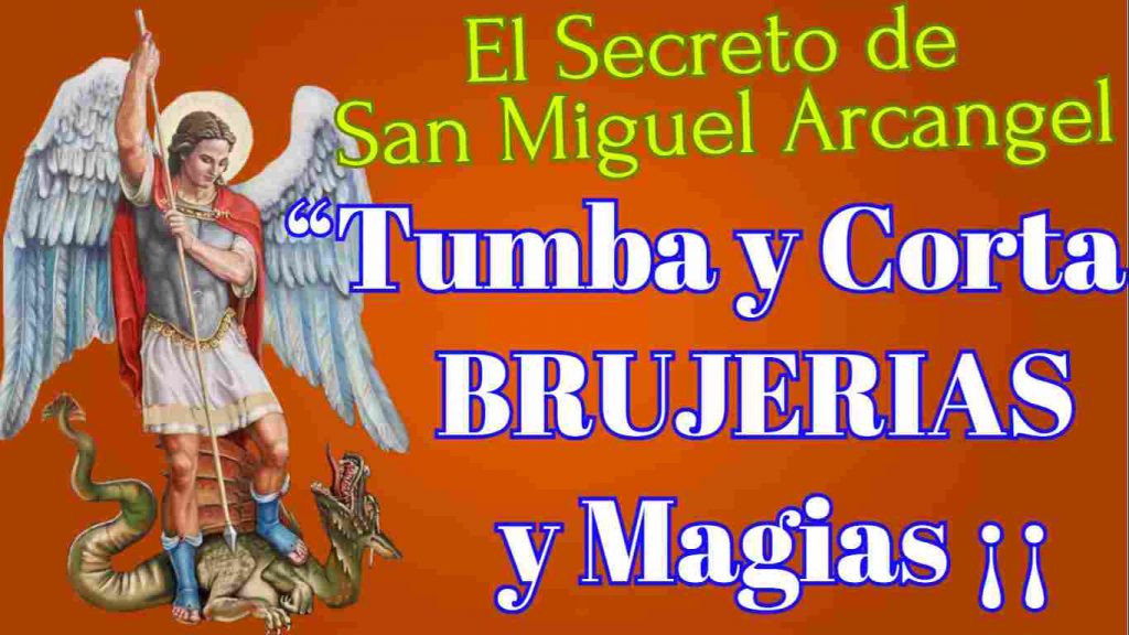 El Secreto de san Miguel Arcangel para Tumbar y Cortar la Brujeria