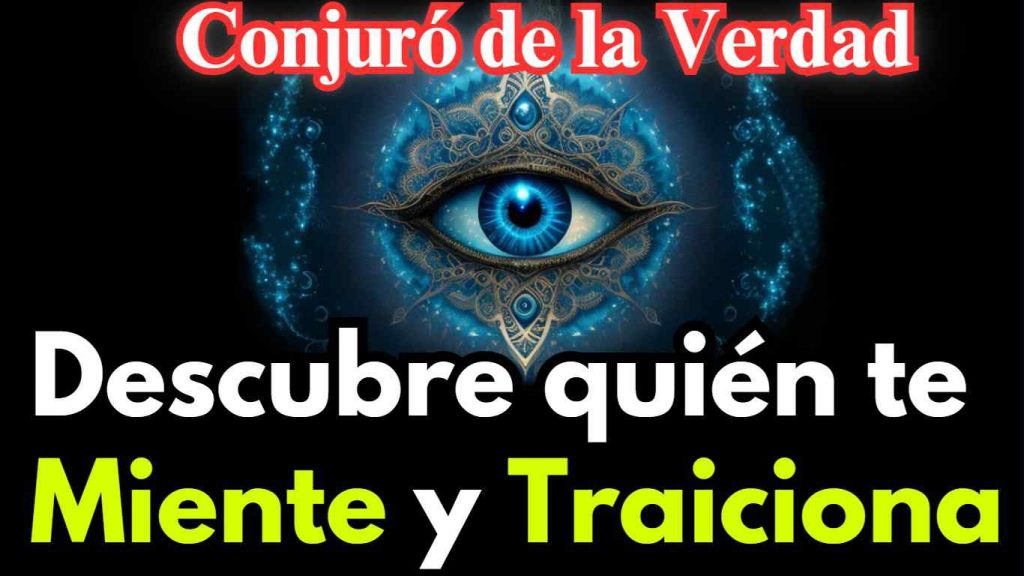 Conjuro de la Verdad para Descubrir mentirosos