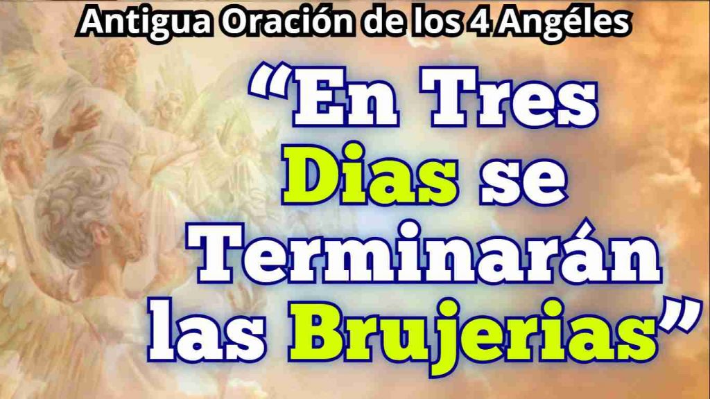 Oracion de los Cuatro Angeles para Destruir los Vudus y Brujerias