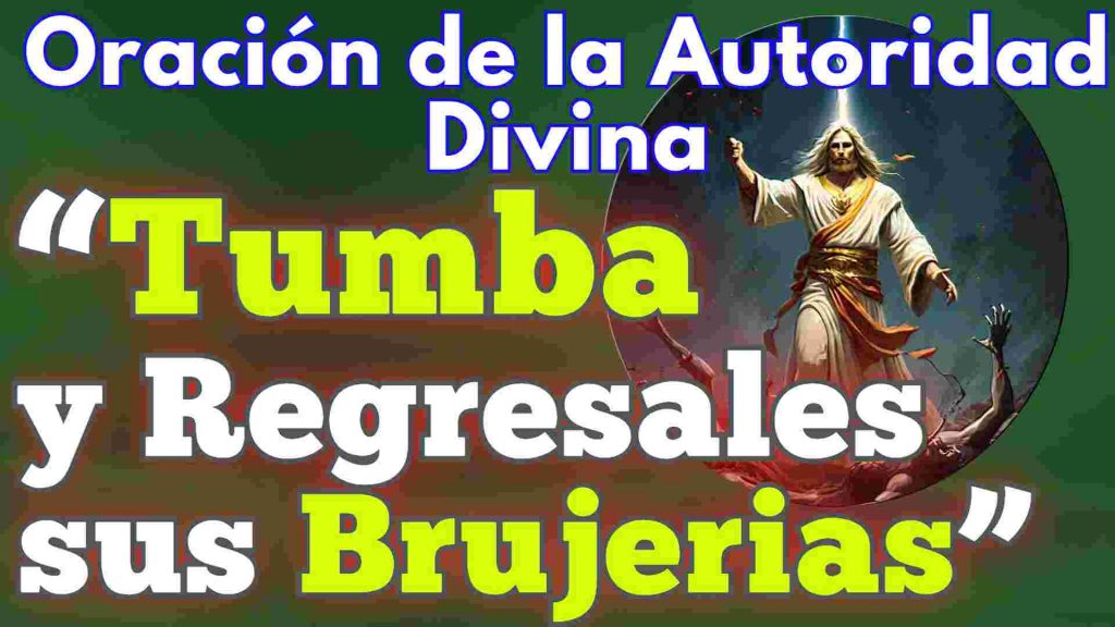 Oracion de la Autoridad Divina para Devolver las brujerias a tus enemigos