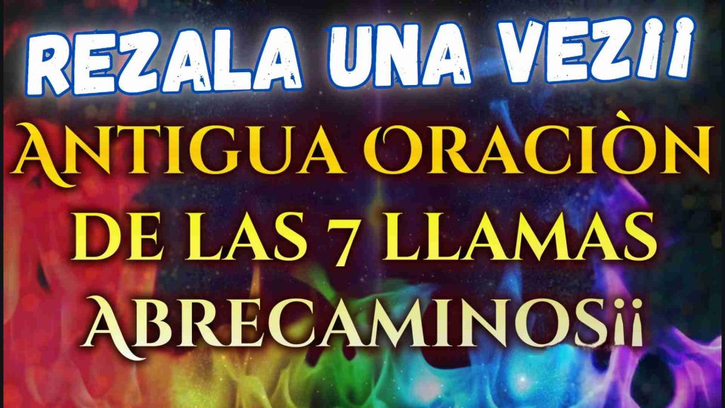 Antigua Oración de las 7 llamas Abrecaminos del Dinero