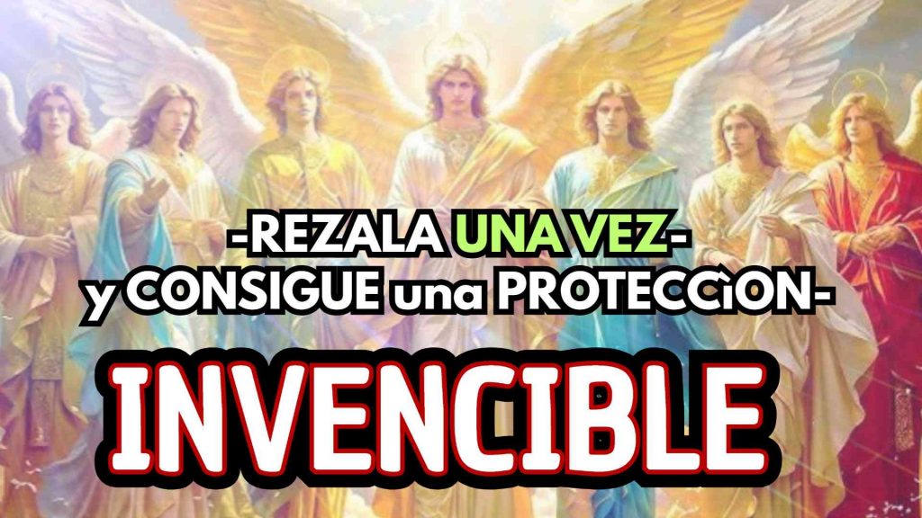 Invencible protección de los 7 arcangeles