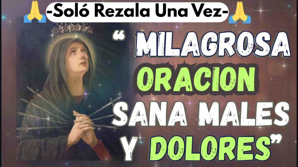 Milagrosa Oracion Cura Dolores y enfermedades