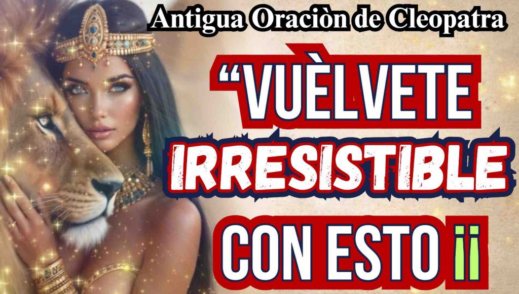 Oracion de la Belleza Secreta de Cleopatra conquista corazones