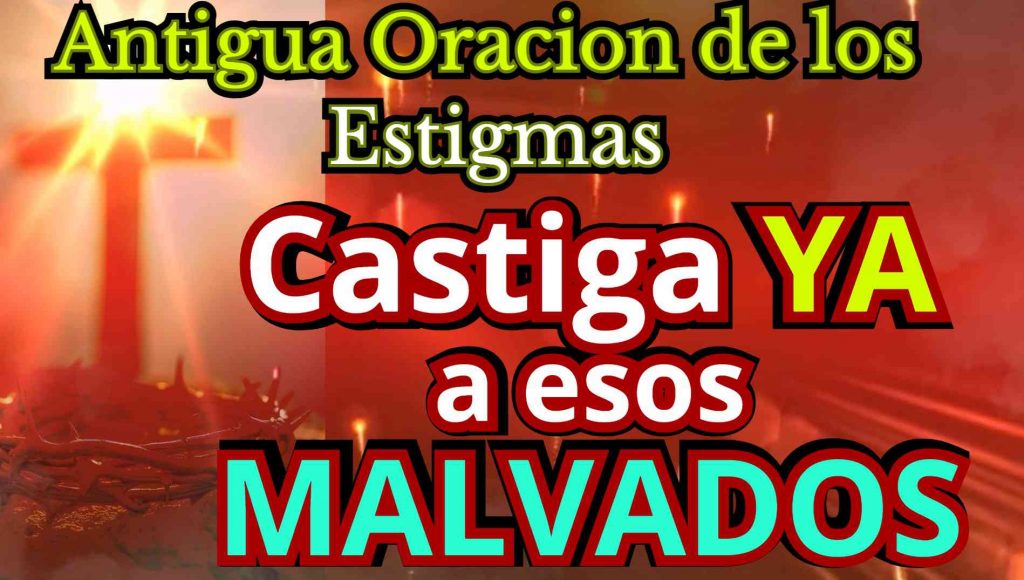 Oracion e los estigmas Destruye y castiga enemigos